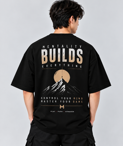 Mentality Builds Everything Graphic  Oversized T-Shirt | MARS MASH