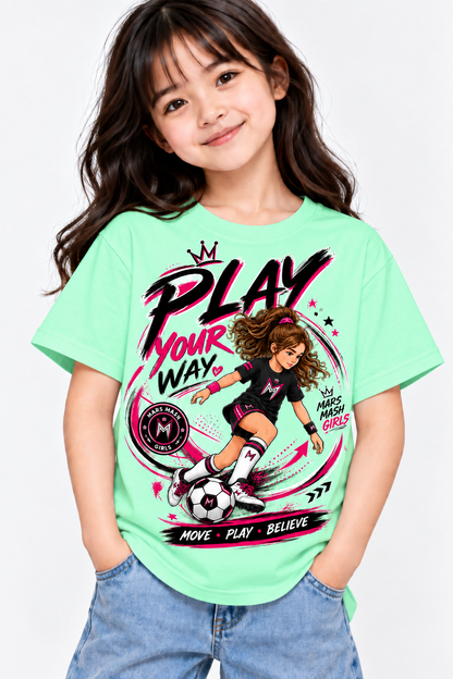 Girls Soccer T-Shirt | Play Your Way Football Graphic Tee | Mars Mash