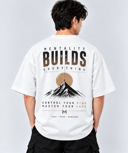 Mentality Builds Everything Graphic  Oversized T-Shirt | MARS MASH