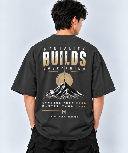 Mentality Builds Everything Graphic  Oversized T-Shirt | MARS MASH